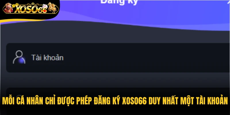 Mỗi cá nhân chỉ được phép đăng ký Xoso66 duy nhất một tài khoản