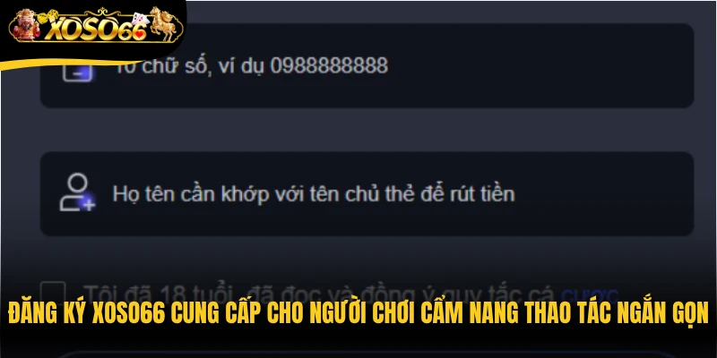 Đăng ký Xoso66 cung cấp cho người chơi một cẩm nang thao tác cực kỳ ngắn gọn