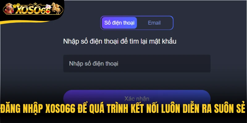 Đăng nhập Xoso66 để quá trình kết nối luôn diễn ra suôn sẻ và an toàn tuyệt đối