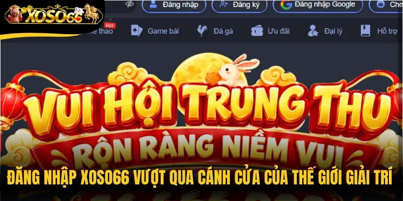 Đăng nhập Xoso66 vượt qua cánh cửa của thế giới giải trí đổi thưởng đỉnh cao