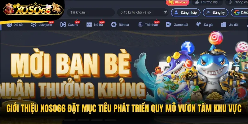 Giới thiệu Xoso66 đặt mục tiêu phát triển quy mô vươn tầm khu vực