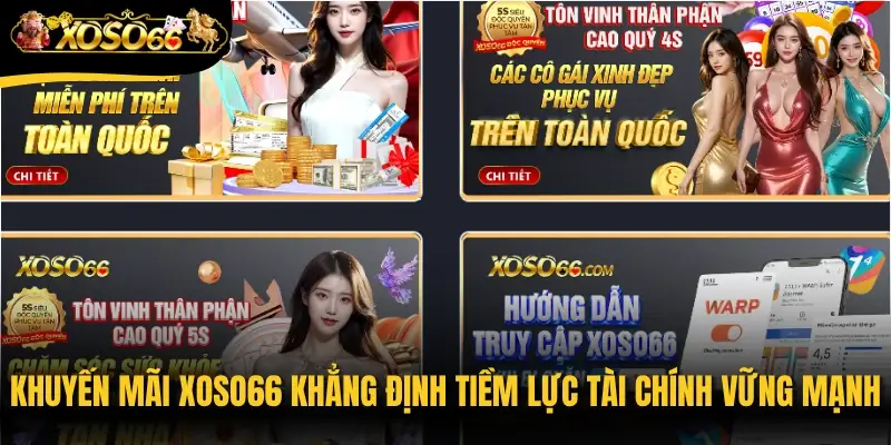 Khuyến mãi Xoso66 khẳng định tiềm lực tài chính vững mạnh