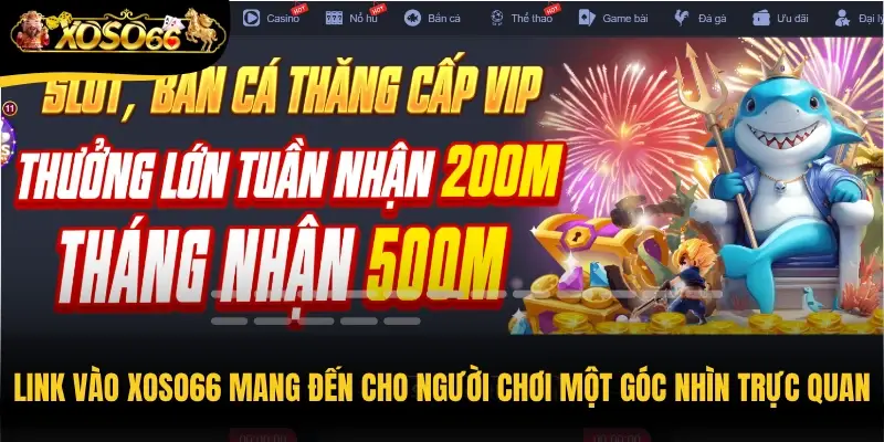 Link vào Xoso66 mang đến cho người chơi một góc nhìn trực quan, sắc bén