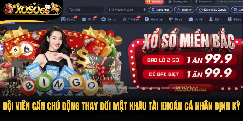 Hội viên cần chủ động thay đổi mật khẩu tài khoản cá nhân định kỳ