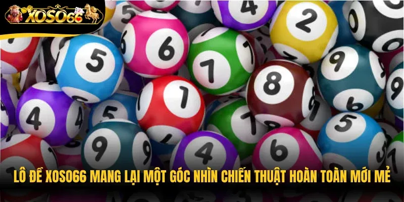 Lô đề Xoso66 mang lại một góc nhìn chiến thuật hoàn toàn mới mẻ 