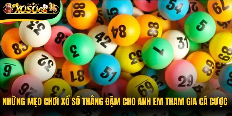 Những mẹo chơi xổ số thắng đậm cho anh em tham gia cá cược 
