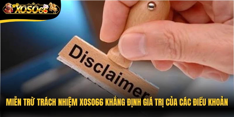 Miễn trừ trách nhiệm Xoso66 khẳng định giá trị của các điều khoản pháp lý 