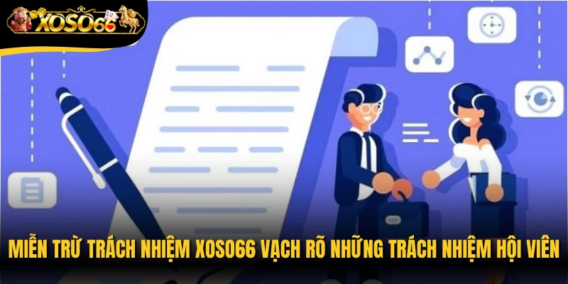 Miễn trừ trách nhiệm Xoso66 vạch rõ những trách nhiệm của hội viên