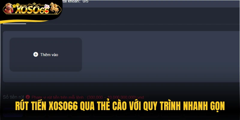 Rút tiền Xoso66 qua thẻ cào với quy trình nhanh gọn