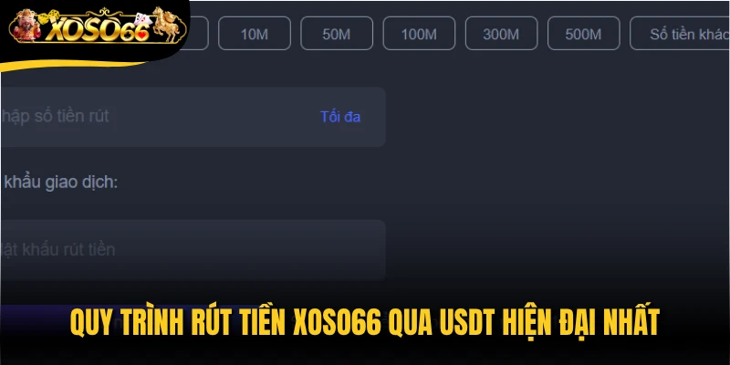 Quy trình rút tiền Xoso66 qua USDT hiện đại nhất